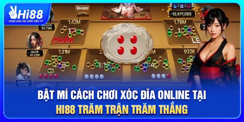 Bật Mí Cách Chơi Xóc Đĩa Online Tại HI88 Trăm Trận Trăm Thắng