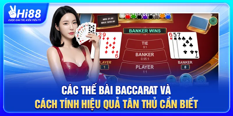 Các Thế Bài Baccarat Và Cách Tính Hiệu Quả Tân Thủ Cần Biết