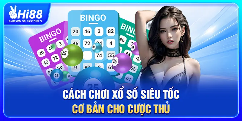 Cách chơi Xổ số siêu tốc cơ bản cho cược thủ