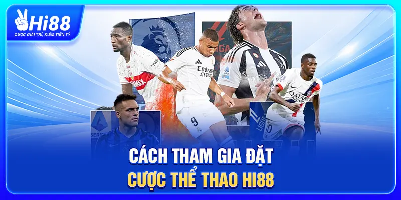Cách tham gia đặt cược thể thao Hi88