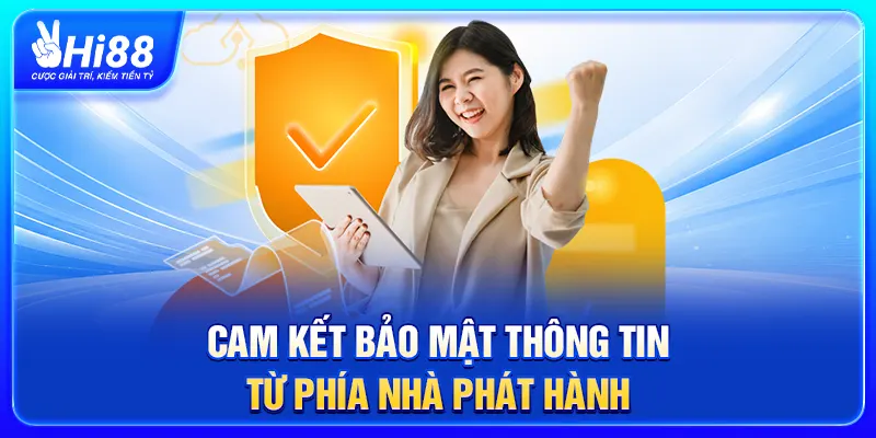 Cam kết bảo mật thông tin từ phía nhà phát hành