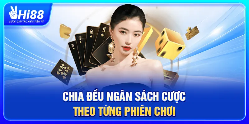 Chia đều ngân sách cược theo từng phiên chơi