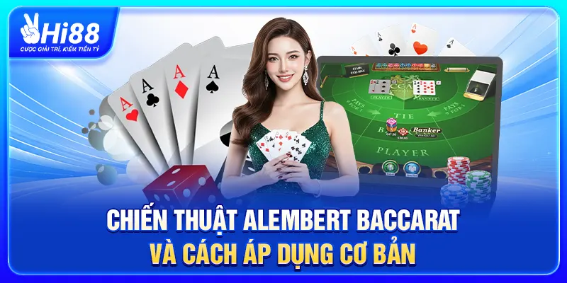 Chiến thuật Alembert Baccarat và cách áp dụng cơ bản