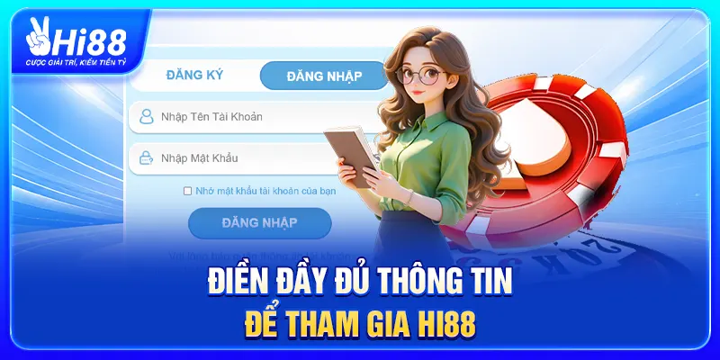 Điền đầy đủ thông tin để tham gia Hi88