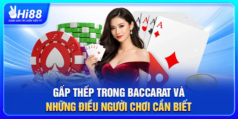 Gấp thếp trong Baccarat và những điều người chơi cần biết