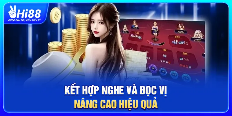 Kết hợp nghe và đọc vị nâng cao hiệu quả