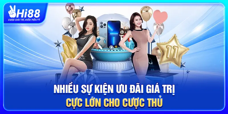 Nhiều sự kiện ưu đãi giá trị cực lớn cho cược thủ