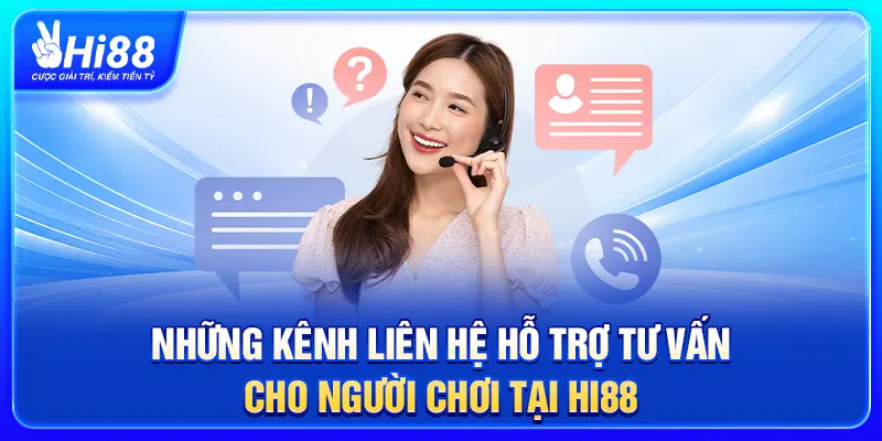 Những kênh liên hệ hỗ trợ tư vấn cho người chơi tại Hi88