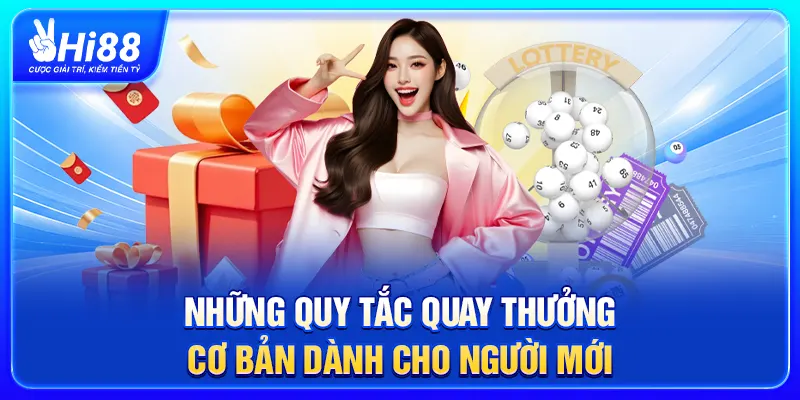 Những quy tắc quay thưởng cơ bản dành cho người mới