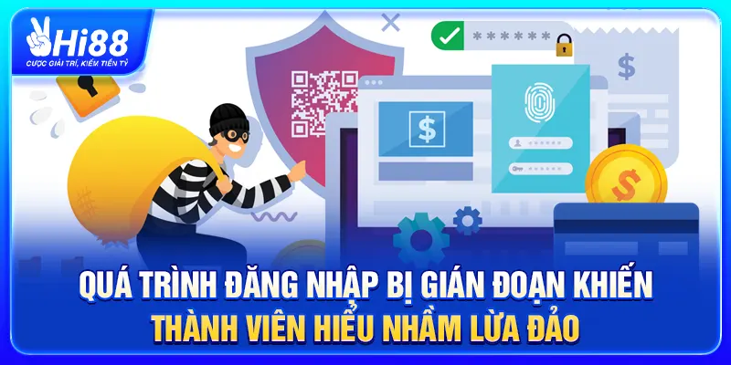 Quá trình đăng nhập bị gián đoạn khiến thành viên hiểu nhầm lừa đảo