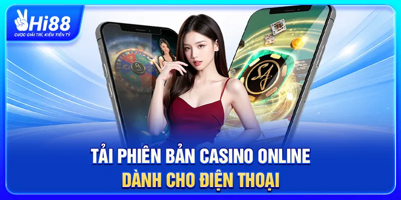 Tải phiên bản Casino online dành cho điện thoại