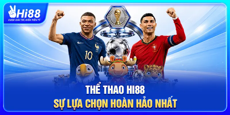 Thể Thao Hi88 – Sự lựa chọn hoàn hảo nhất