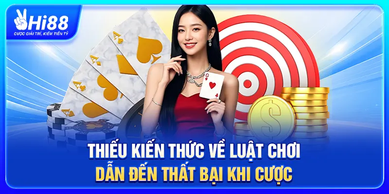 Thiếu kiến thức về luật chơi dẫn đến thất bại khi cược