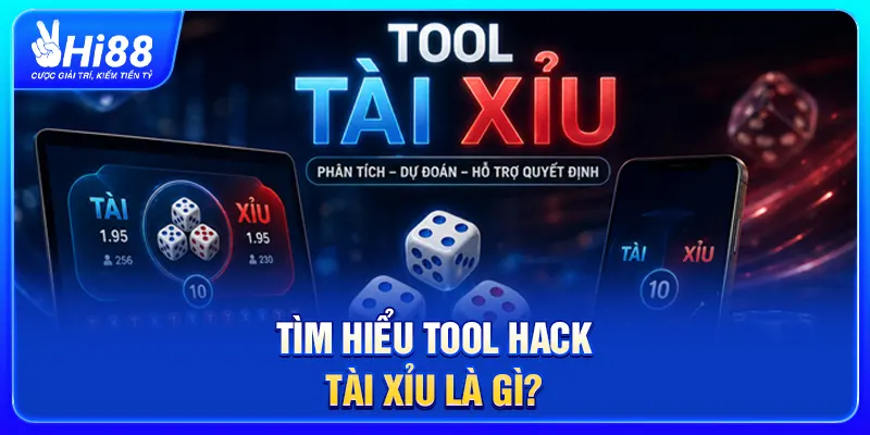 Tìm hiểu tool hack tài xỉu là gì?