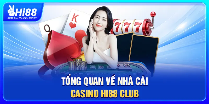 Tổng quan về nhà cái casino Hi88 club